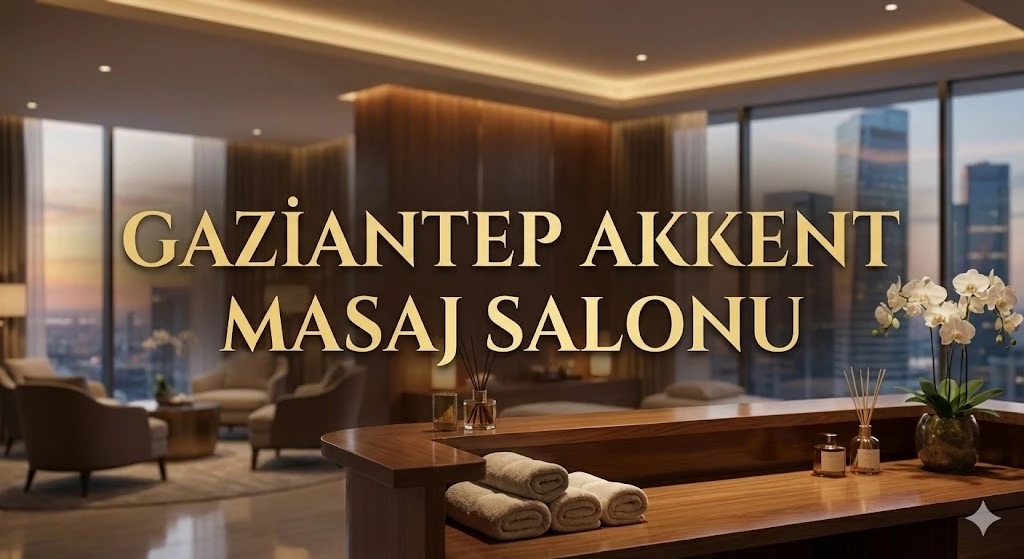 Gaziantep Akkent Masaj Salonu
